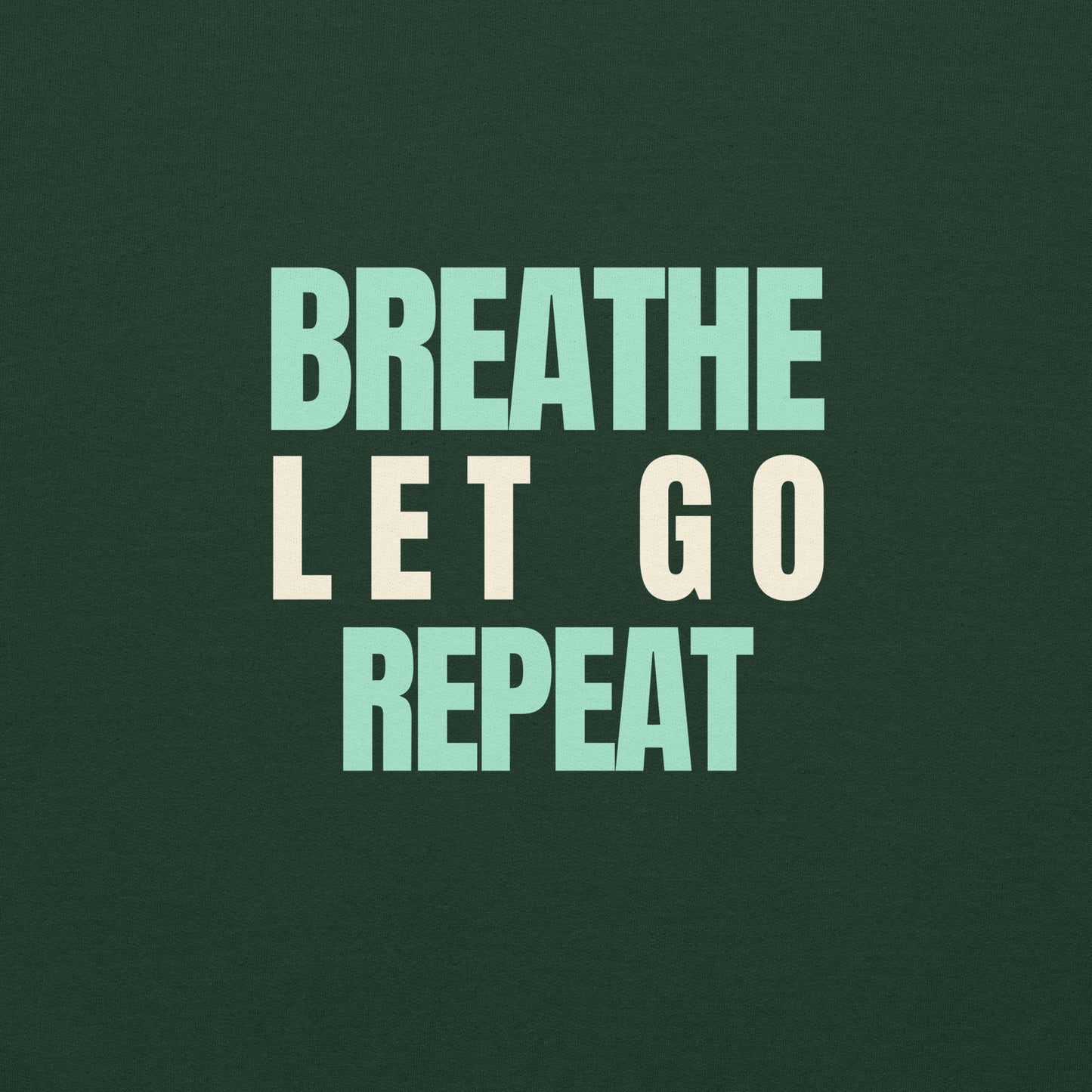 Breathe, Let Go, Repeat Unisex Sweatshirt