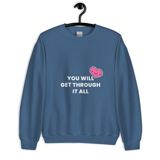 You will get through it all Unisex Sweatshirt