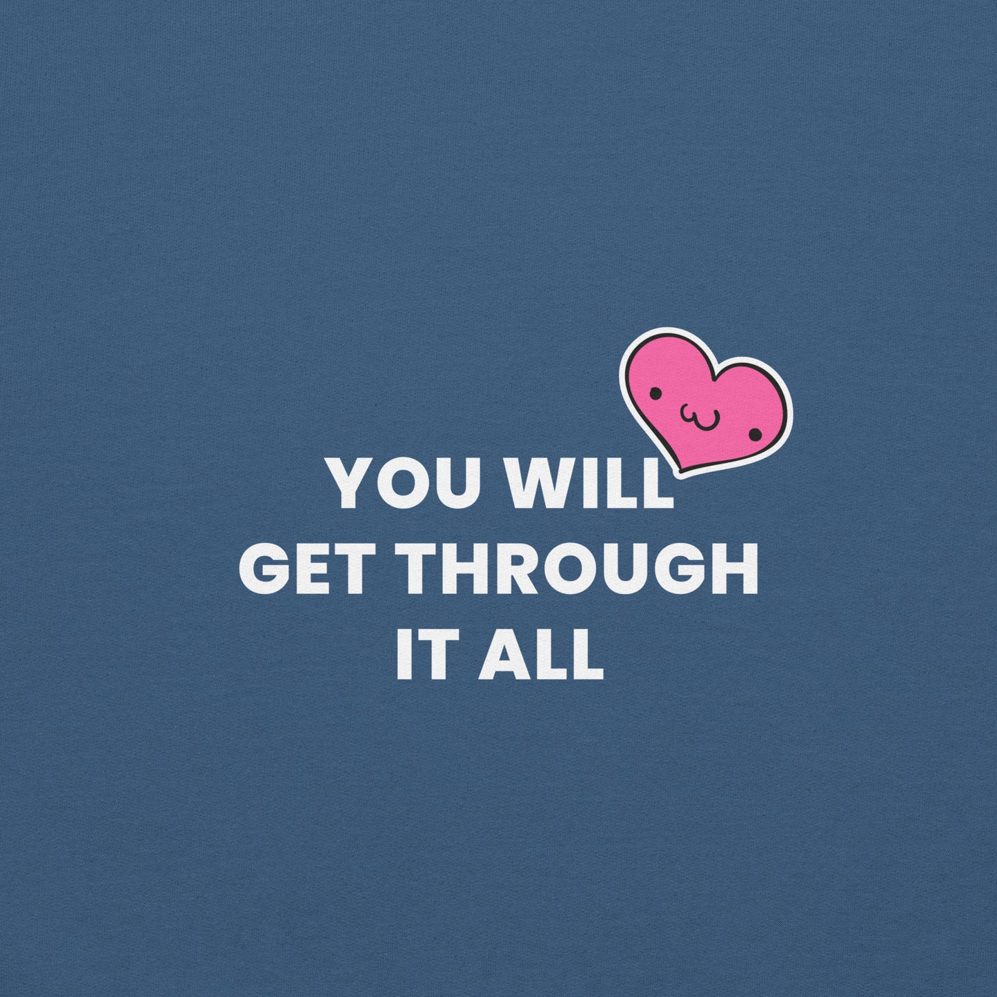 You will get through it all Unisex Sweatshirt