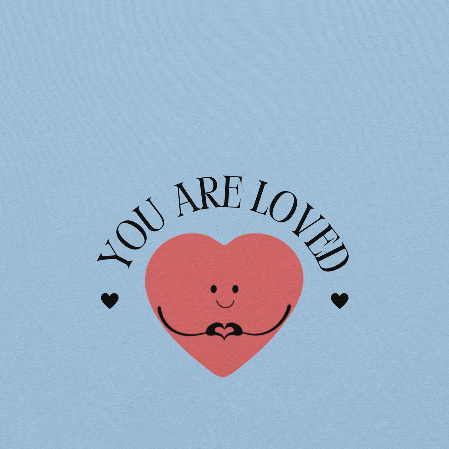 You are Loved Unisex Sweatshirt