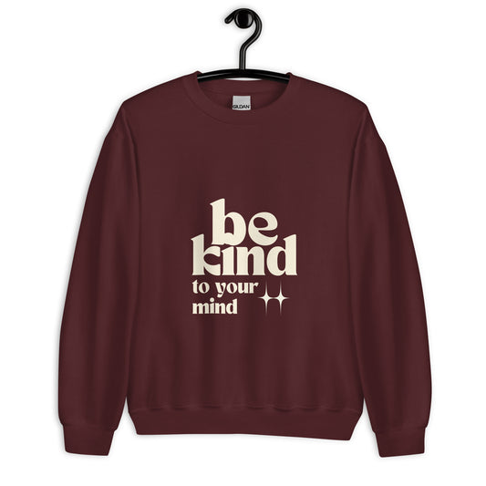 Be Kind to your Mind Unisex Sweatshirt