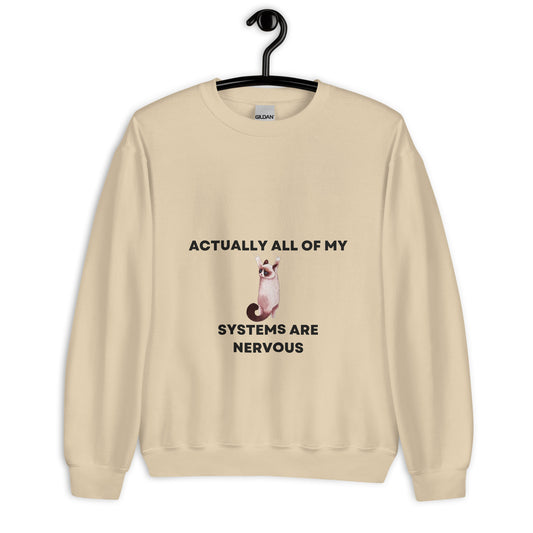 All of my systems are nervous Unisex Sweatshirt