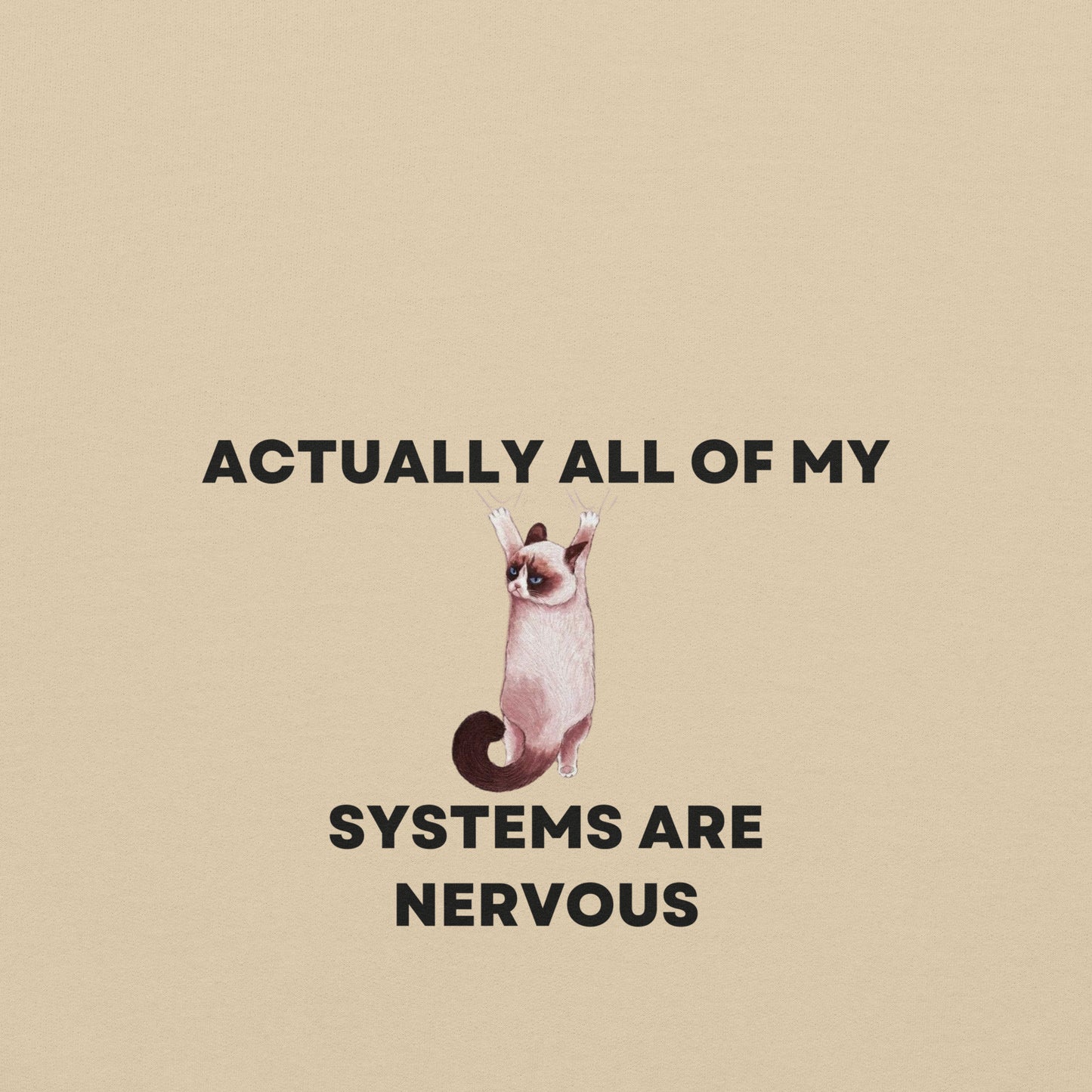 All of my systems are nervous Unisex Sweatshirt