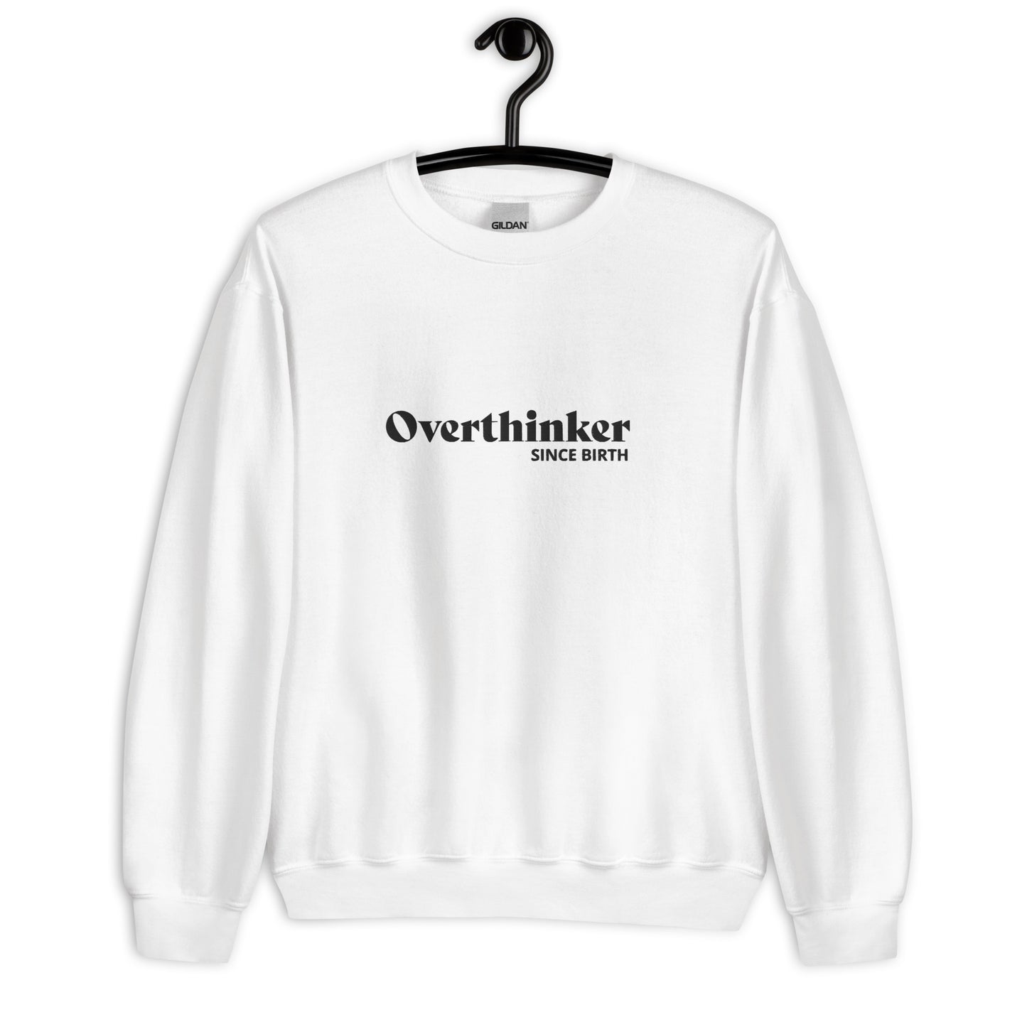 Overthinker since birth Embroidered Unisex Sweatshirt