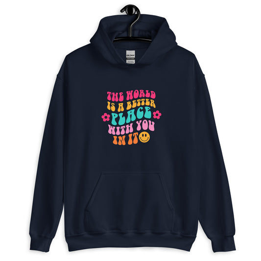 World is a better place with You Hoodie